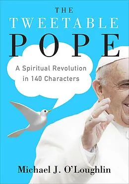 E-Book (epub) The Tweetable Pope von Michael J. O'Loughlin