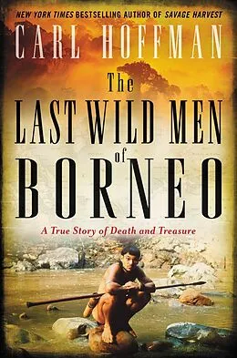 E-Book (epub) The Last Wild Men of Borneo von Carl Hoffman