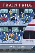 E-Book (epub) Train I Ride von Paul Mosier