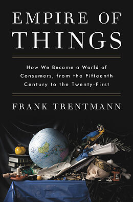 Livre Relié Empire of Things: How We Became a World of Consumers, from the de Frank Trentmann