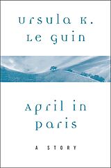 E-Book (epub) April in Paris von Ursula K. Le Guin