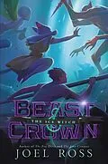 E-Book (epub) Beast &amp; Crown #2: The Ice Witch von Joel Ross
