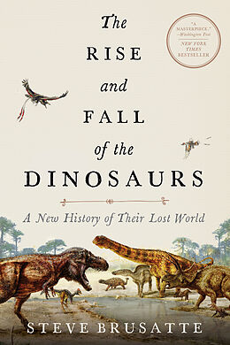Couverture cartonnée The Rise and Fall of the Dinosaurs de Steve Brusatte