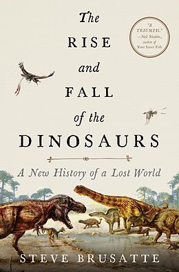 E-Book (epub) Rise and Fall of the Dinosaurs von Steve Brusatte