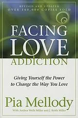 Kartonierter Einband Facing Love Addiction von Mellody Pia, Miller Andrea Wells, J. Keith Miller