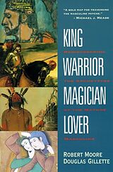 Kartonierter Einband King, Warrior, Magician, Lover von Robert Moore, Doug Gillette