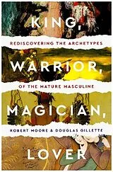 Kartonierter Einband King, Warrior, Magician, Lover von Robert L. Moore, Douglas Gillette