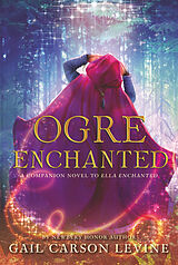 Couverture cartonnée Ogre Enchanted de Gail Carson Levine