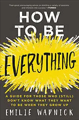 Kartonierter Einband How to Be Everything von Wapnick Emilie