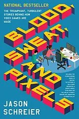 Kartonierter Einband Blood, Sweat and Pixels von Jason Schreier