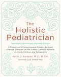 E-Book (epub) Holistic Pediatrician, Twentieth Anniversary Revised Edition von Kathi J. Kemper