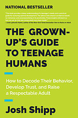 Couverture cartonnée The Grown-Up's Guide to Teenage Humans de Josh Shipp