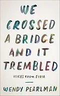 E-Book (epub) We Crossed a Bridge and It Trembled von Wendy Pearlman
