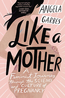 Kartonierter Einband Like a Mother von Angela Garbes