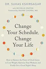 Kartonierter Einband Change Your Schedule, Change Your LIfe von Suhas Kshirsagar, Michelle D. Seaton