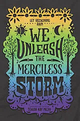 Fester Einband We Unleash the Merciless Storm von Tehlor Kay Mejia