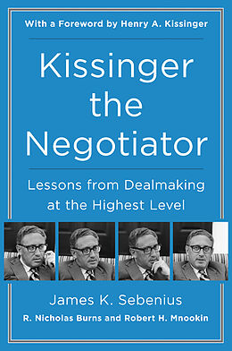 Couverture cartonnée Kissinger the Negotiator de James K Sebenius, R Nicholas Burns, Robert H Mnookin