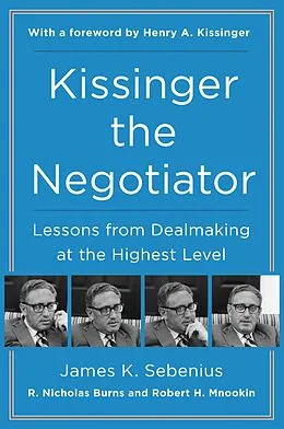 E-Book (epub) Kissinger the Negotiator von James K. Sebenius, R. Nicholas Burns, Robert H. Mnookin