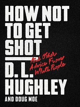 E-Book (epub) How Not to Get Shot von D. L. Hughley, Doug Moe