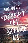 E-Book (epub) The Desert Sky Before Us von Anne Valente