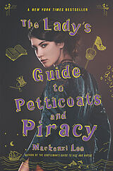 Couverture cartonnée The Lady's Guide to Petticoats and Piracy de Mackenzi Lee