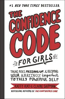 E-Book (epub) The Confidence Code for Girls von Katty Kay, Claire Shipman, Jillellyn Riley