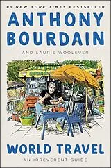 Fester Einband World Travel von Anthony Bourdain, Laurie Woolever