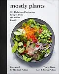 E-Book (epub) Mostly Plants von Tracy Pollan, Dana Pollan, Lori Pollan