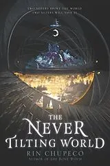 Kartonierter Einband The Never Tilting World von Rin Chupeco
