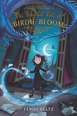 E-Book (epub) The Tragical Tale of Birdie Bloom von Temre Beltz