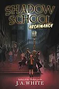 E-Book (epub) Shadow School #1: Archimancy von J. A. White