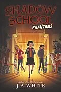 E-Book (epub) Shadow School #3: Phantoms von J. A. White