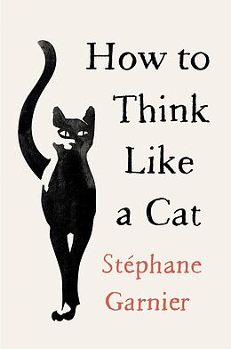 E-Book (epub) How to Think Like a Cat von Stephane Garnier