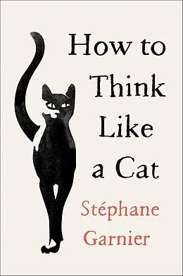 E-Book (epub) How to Think Like a Cat von Stéphane Garnier