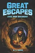 E-Book (epub) Great Escapes #3: Civil War Breakout von W. N. Brown