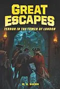 E-Book (epub) Great Escapes #5: Terror in the Tower of London von W. N. Brown, Michael Burgan, Jr. James Buckley