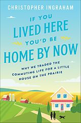 eBook (epub) If You Lived Here You'd Be Home By Now de Christopher Ingraham