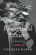 E-Book (epub) Evangelical Anxiety von Charles Marsh