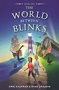 E-Book (epub) the World Between Blinks #1 von Ryan Graudin, Amie Kaufman