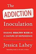 E-Book (epub) Addiction Inoculation von Jessica Lahey