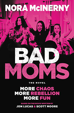 Kartonierter Einband Bad Moms von Nora McInerny, Jon Lucas, Scott Moore