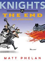 Fester Einband Knights vs. the End (of Everything) von Matt Phelan