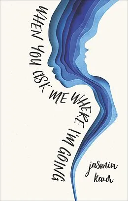 E-Book (epub) When You Ask Me Where I'm Going von Jasmin Kaur