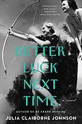 E-Book (epub) Better Luck Next Time von Julia Claiborne Johnson
