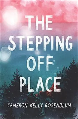 E-Book (epub) The Stepping Off Place von Cameron Kelly Rosenblum