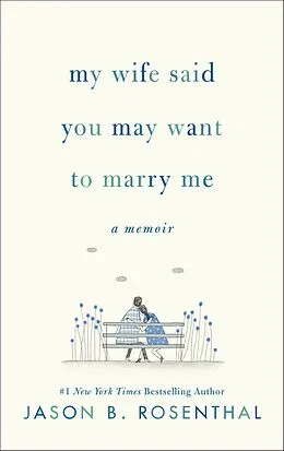E-Book (epub) My Wife Said You May Want to Marry Me von Jason B. Rosenthal