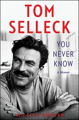 E-Book (epub) You Never Know von Tom Selleck, Ellis Henican