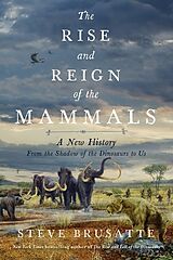 Couverture cartonnée The Rise and Reign of the Mammals de Steve Brusatte