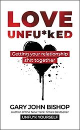 Livre Relié Love Unfu*ked de Gary John Bishop