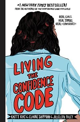 Fester Einband Living the Confidence Code von Katty; Shipman, Claire; Riley, Jillellyn Kay